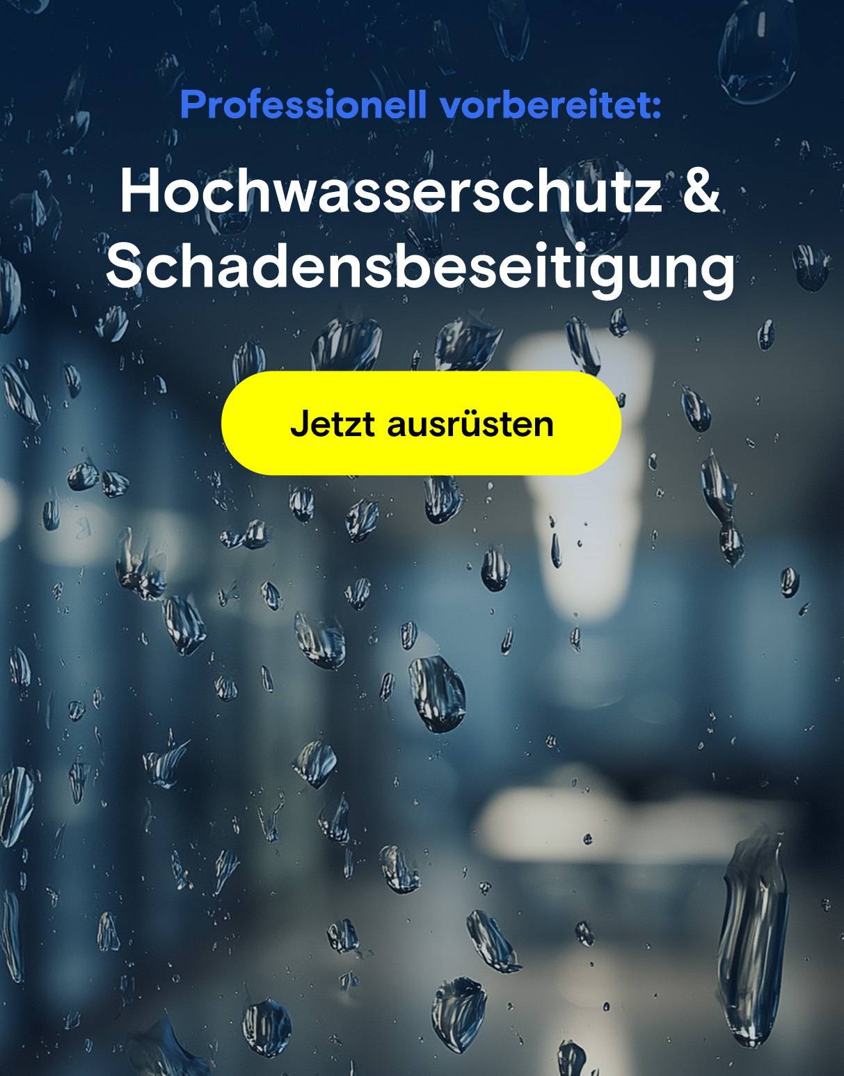 Hintergrundbild mit Wassertropfen und Text: Professionell vorbereitet für Hochwasserschutz und Schadensbeseitigung, jetzt ausrüsten.