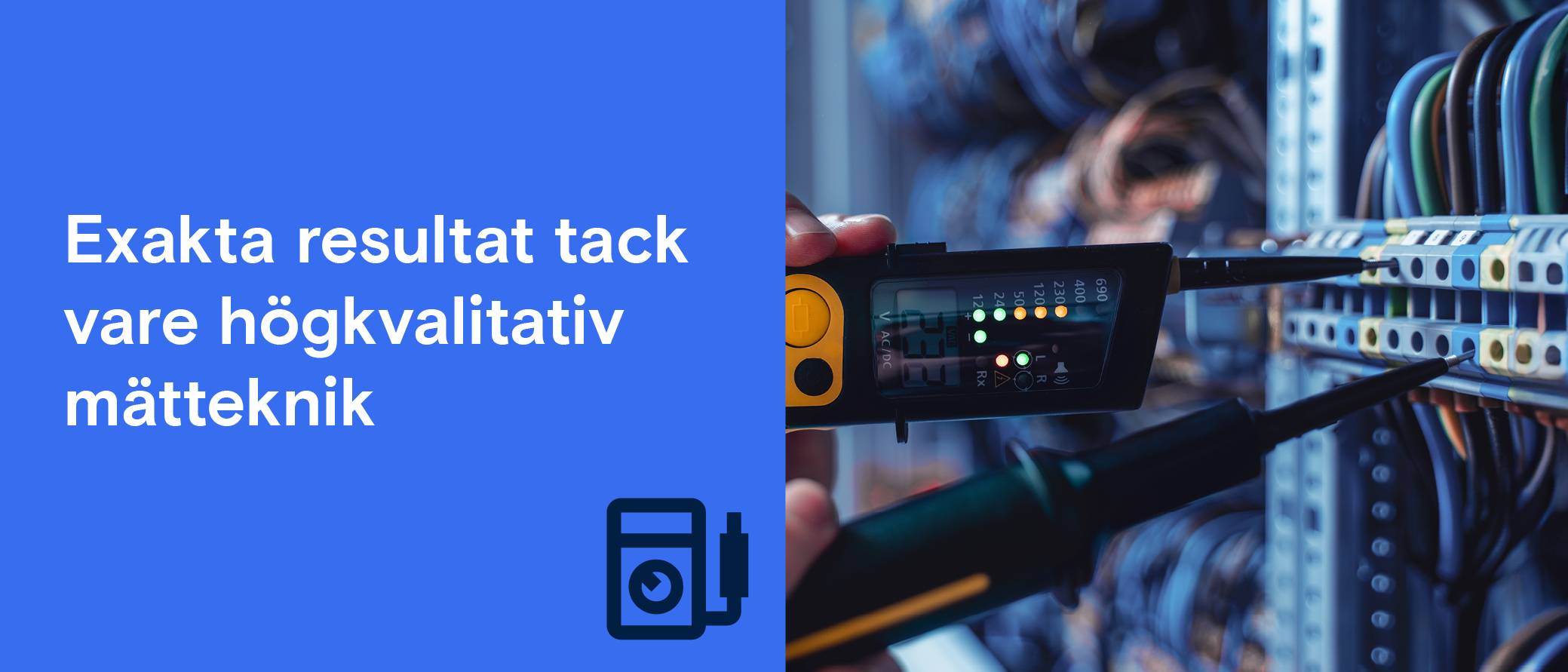 Mätinstrumentet används på serverkablar. Text: ”Exakta resultat tack vare högkvalitativ mätteknik”.
