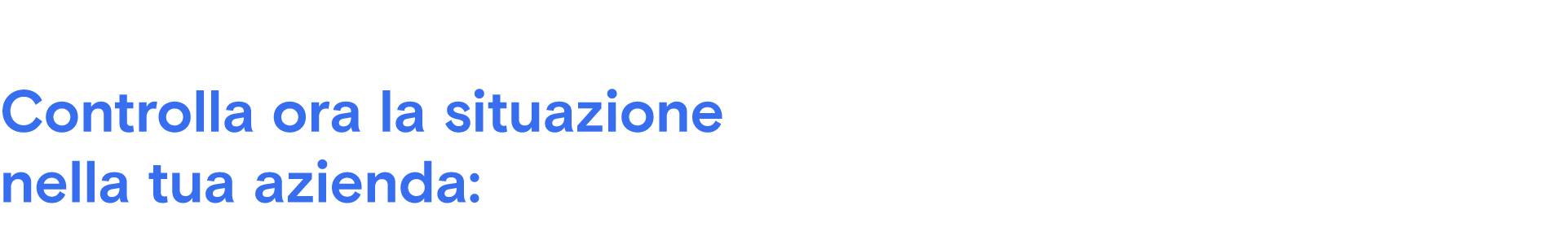 Testo blu “Controlla subito la situazione nella tua azienda” su sfondo grigio chiaro.