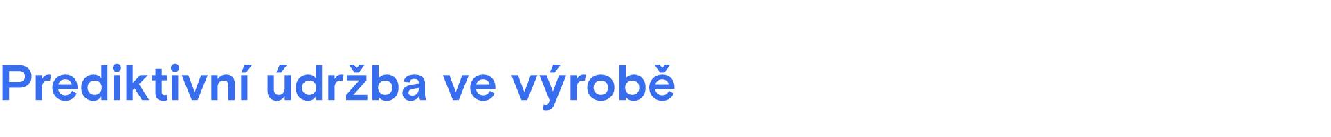 Prediktivní údržba ve výrobě