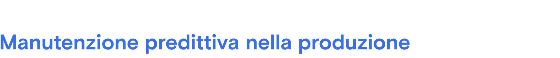 Testo blu “Manutenzione predittiva in produzione” su sfondo grigio chiaro.