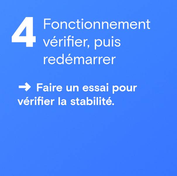Contrôler le fonctionnement et redémarrer l'installation