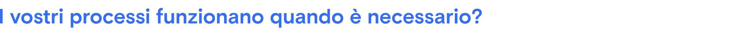 Testo blu “I vostri processi funzionano quando è necessario?” su sfondo grigio chiaro.