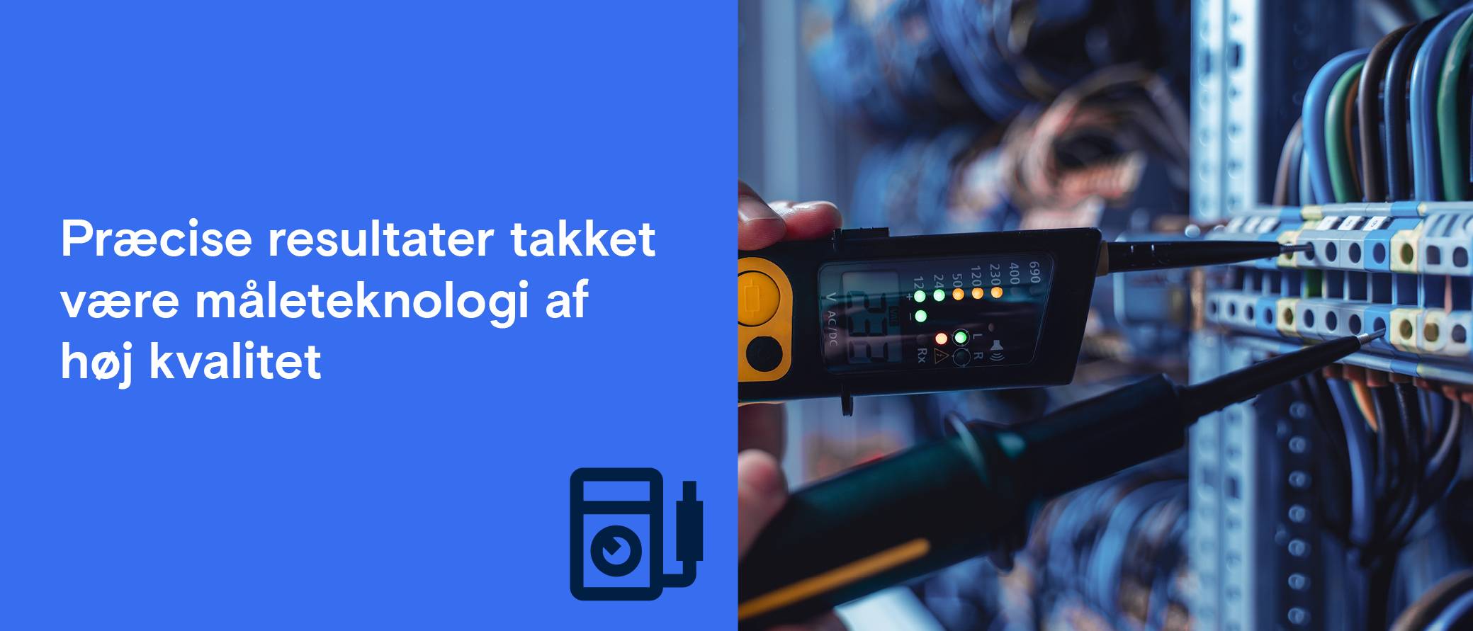 Måleinstrumentet bruges til serverkabler. Tekst: »Præcise resultater takket være højkvalitets måleteknik«.