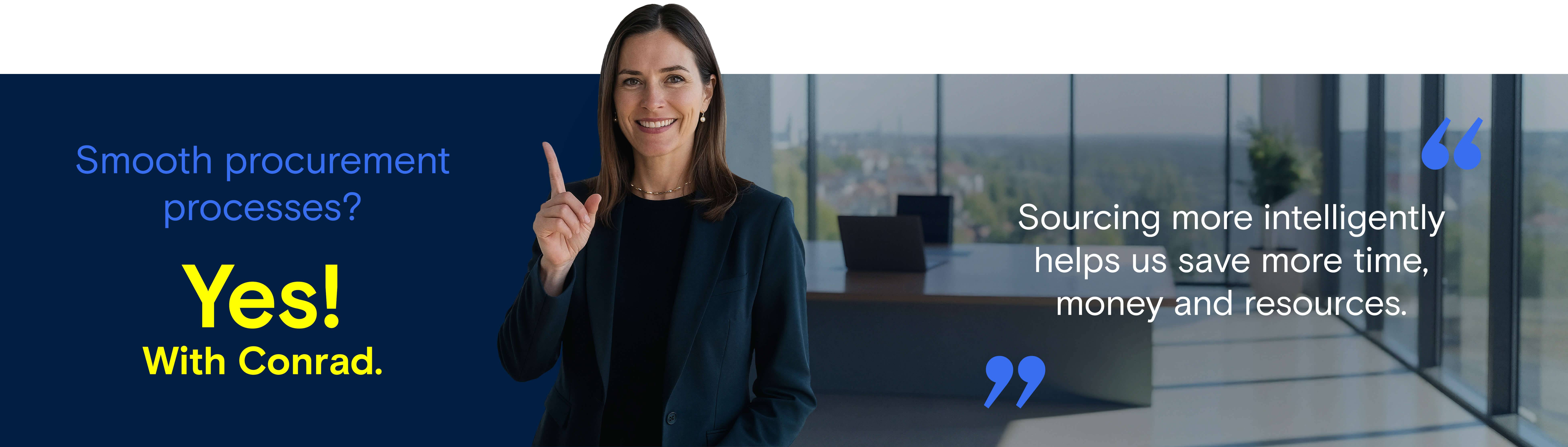 Smooth procurement processes? Yes. With Conrad.