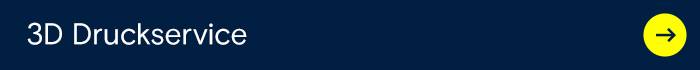 Ein dunkelblauer Banner zeigt „3D Druckservice“ mit einem gelben Pfeil nach rechts.. Linkt zum 3D Druckservice