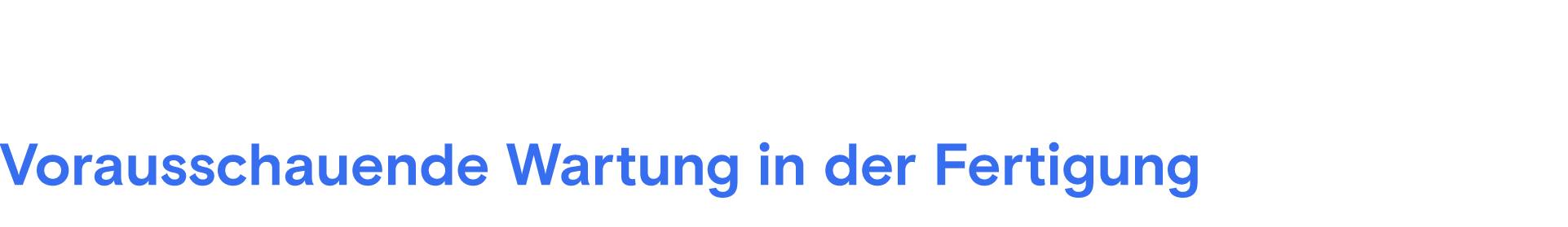 Blauer Text "Vorrausschauende Wartung in der Fertigung" auf hellgrauem Hintergrund.