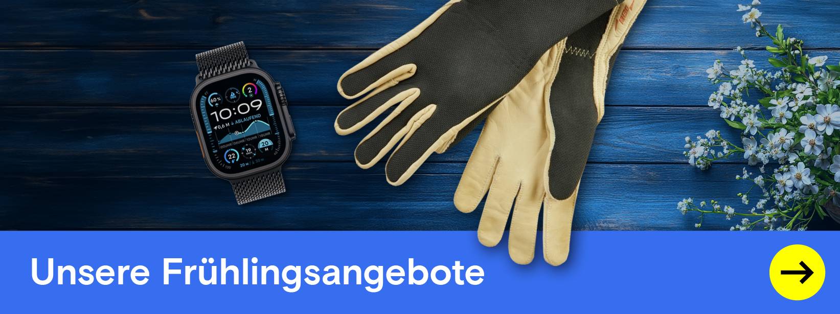 Unsere Frühlingsangebote: Smartwatch, Handschuhe und Blumen.