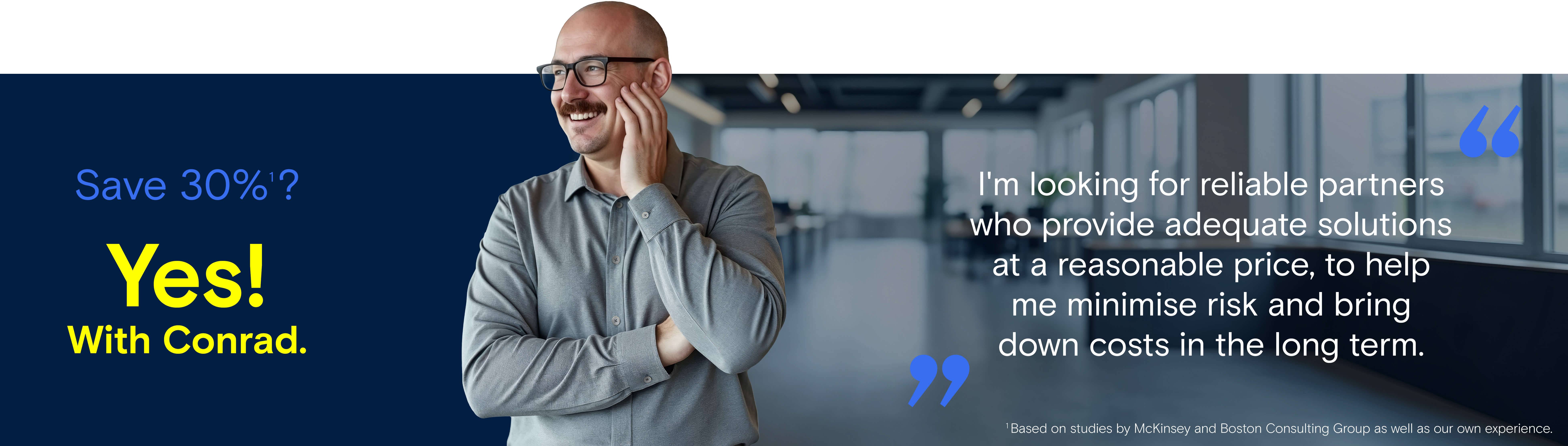 Save 30%? Yes. With Conrad.