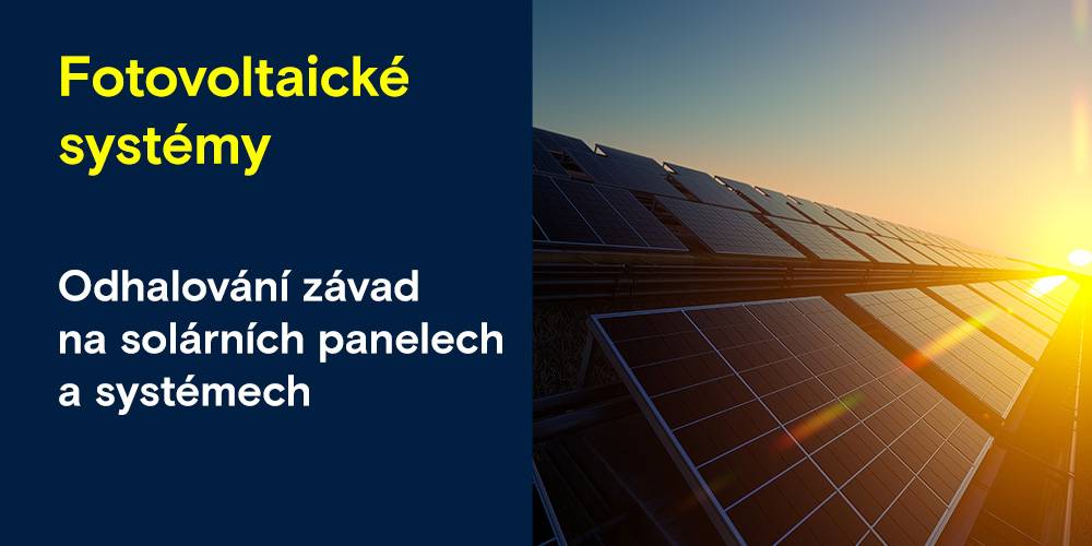 Odhalování závad na solárních panelech a solárních systémech » Kontrola fotovoltaických systémů