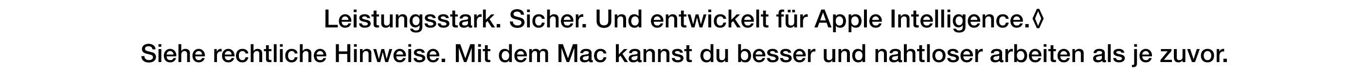 Leistungsstark. Sicher. Und entwickelt für Apple Intelligence