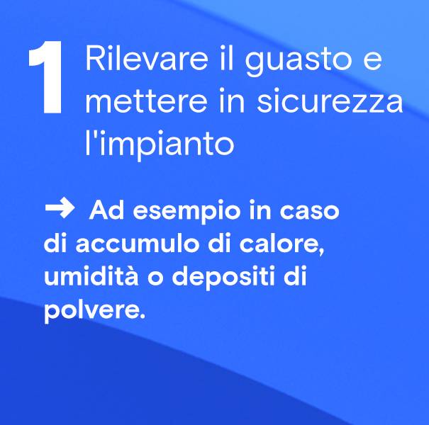 Rilevare il guasto e mettere in sicurezza l'impianto