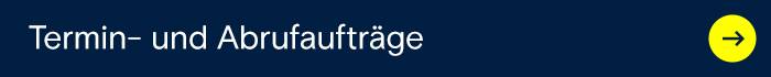 Ein dunkelblauer Banner zeigt „Termin- und Abrufaufträge“ mit einem gelben Pfeil nach rechts.