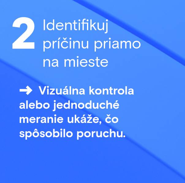 Identifikuj příčinu přímo na místě