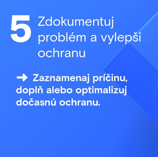 Zdokumentuj problém a vylepši ochranu