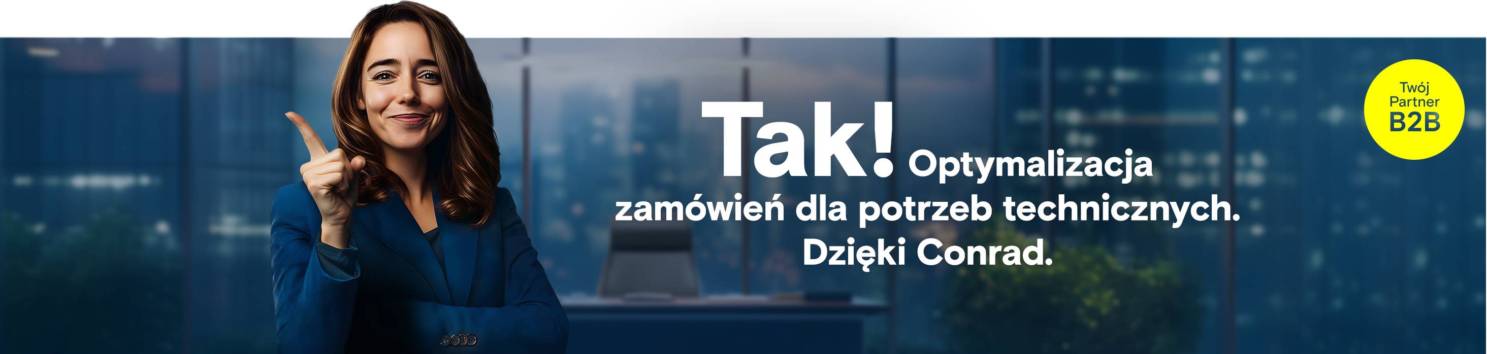 Tak! Optymalizacja zamówień dla potrzeb technicznych. Dzięki Conrad.