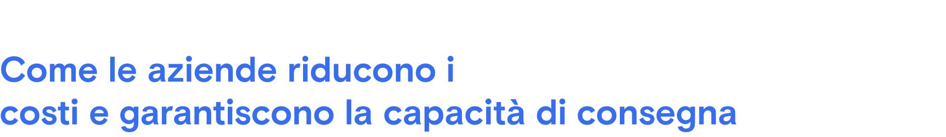 Come le aziende riducono i costi e garantiscono la capacità di consegna