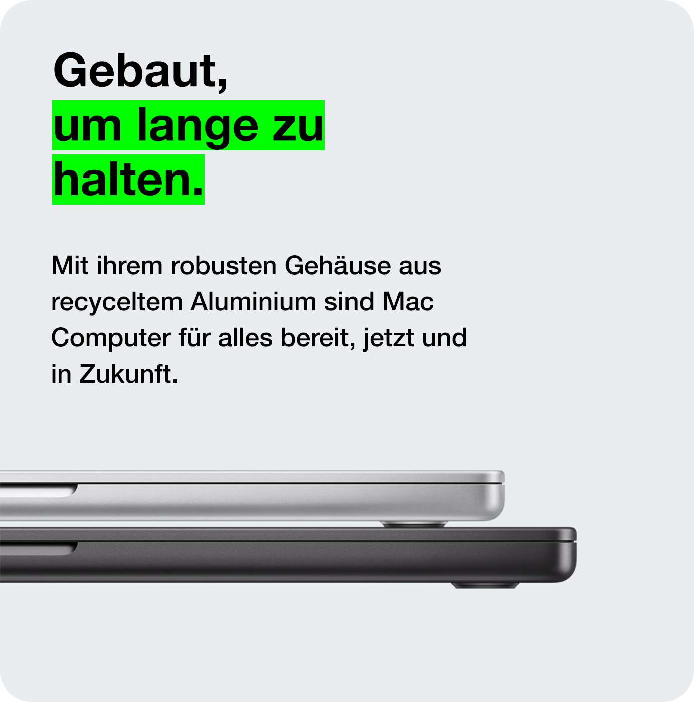 Gebaut um lange zu halten.