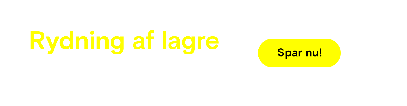 Rydning af lagre- Spar nu!