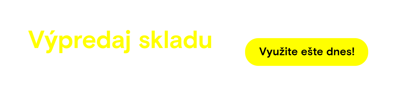 Výpredaj skladu - Využite ešte dnes!