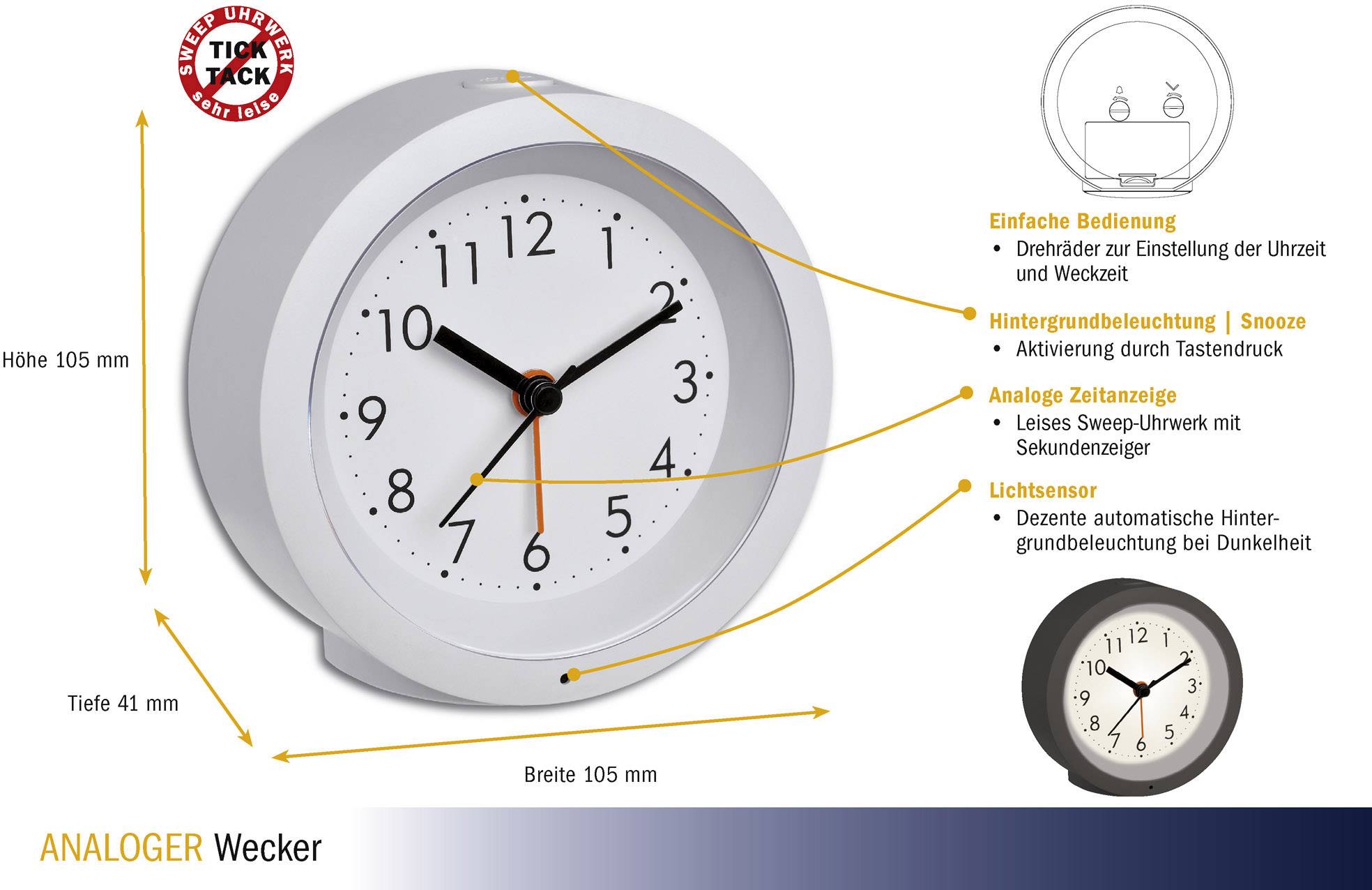 Analogové hodiny s bílým ciferníkem a černými čísly. Funkce: jednoduché ovládání, podsvícení, bezhlučný provoz. Rozměry: 105 mm vysoké, 105 mm široké, 41 mm hluboké.