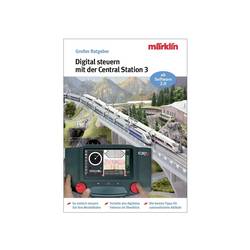 Märklin Rádce märklin "digitální ovládání pomocí central stanice 3" Počet stran: 190 Seiten