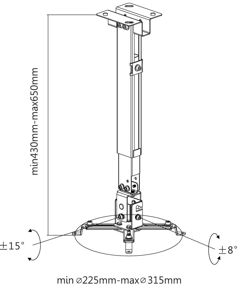 Stropní držák s nastavitelnou výškou od 430 mm do 650 mm. Úhel otočení: ±15°, úhel náklonu: ±8°. Průměr základny: 225 mm až 315 mm.