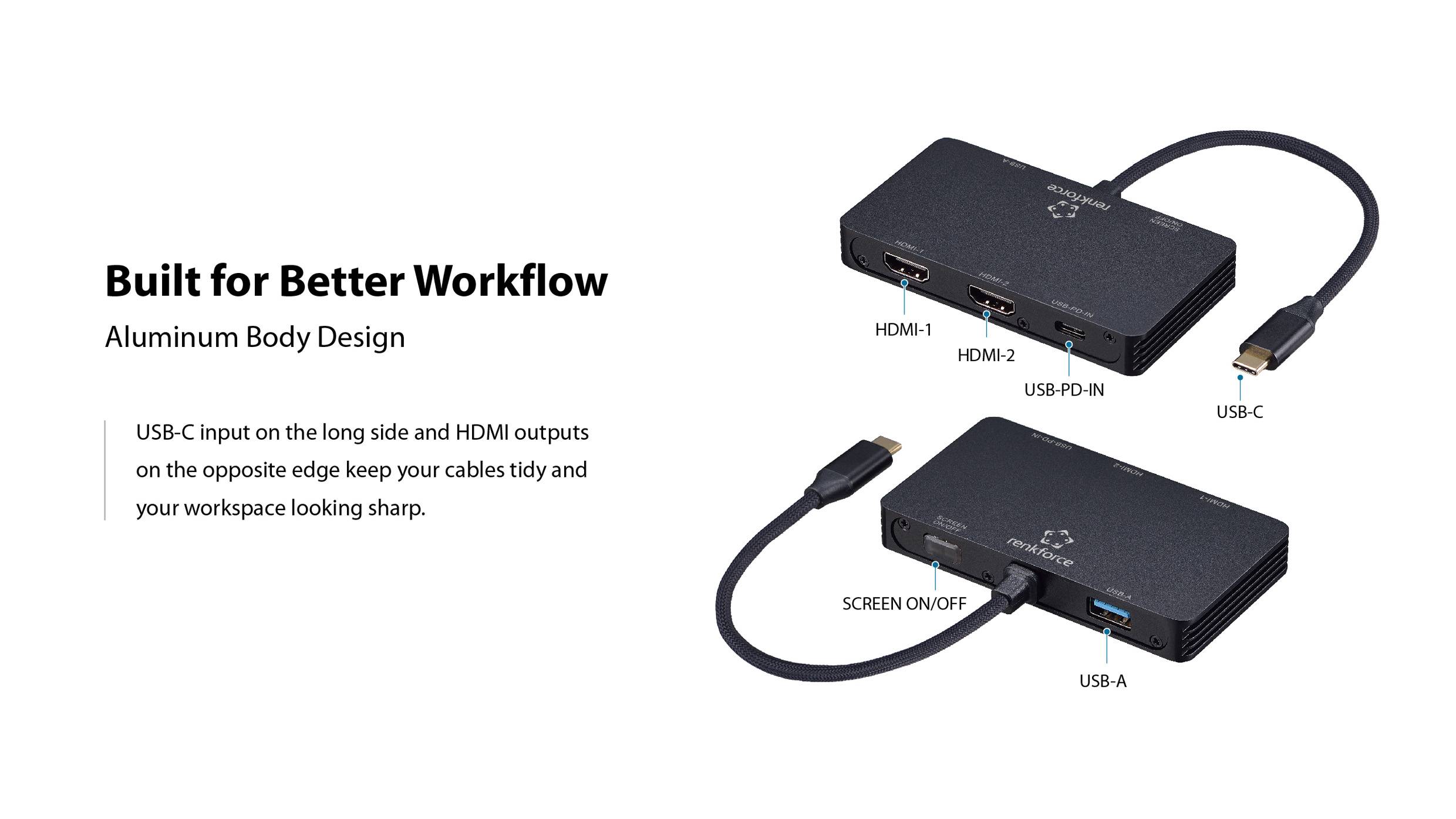 Hub navržený pro lepší pracovní postup s hliníkovým designem. Nabízí porty HDMI, USB-PD, USB-C, SCREEN ON/OFF a USB-A pro správu kabeláže.