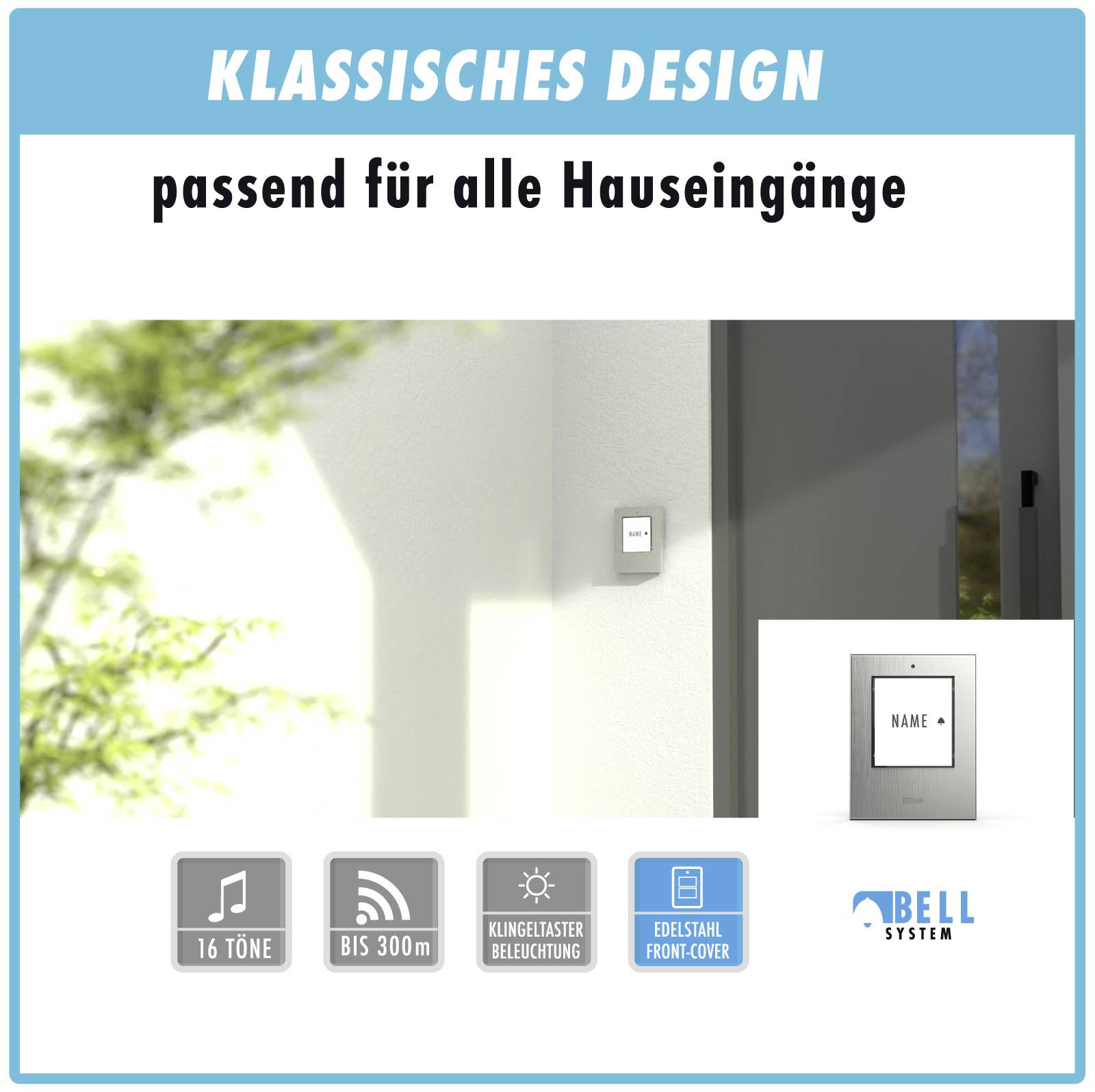 Klasický design, vhodný pro všechny vstupní prostory s obrázkem moderní zvonkové jednotky. Funkce: 16 tónů, dosah až 300 m, osvětlené tlačítko zvonku, přední kryt z nerezové oceli.