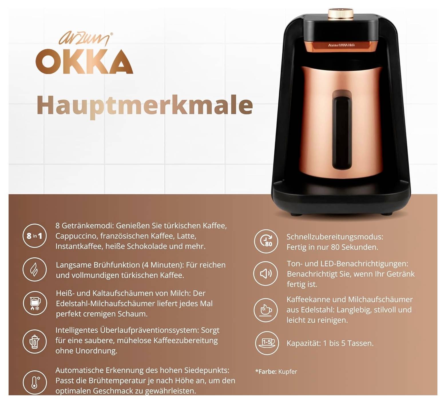Charakteristiky Arzum OKKA obsahují měděný kávovar. Hlavní body: 8 možností nápojů, rychlá příprava, snadné čištění a LED indikátory. Kapacita: 1,5 šálku.