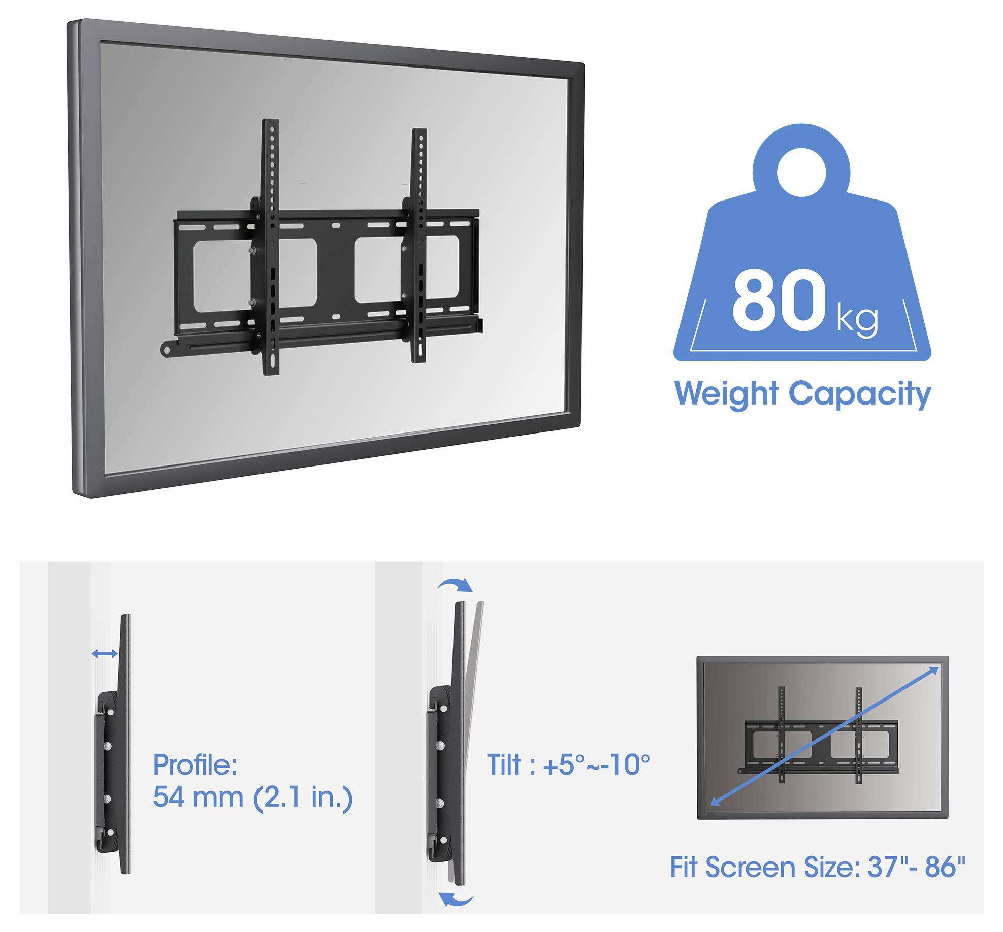 Nástěnný držák na televizi s plochým displejem určený pro váhu do 80 kg, pro obrazovky 37"-86", s profilem 54 mm a nastavitelným sklonem od +5° do -10°.