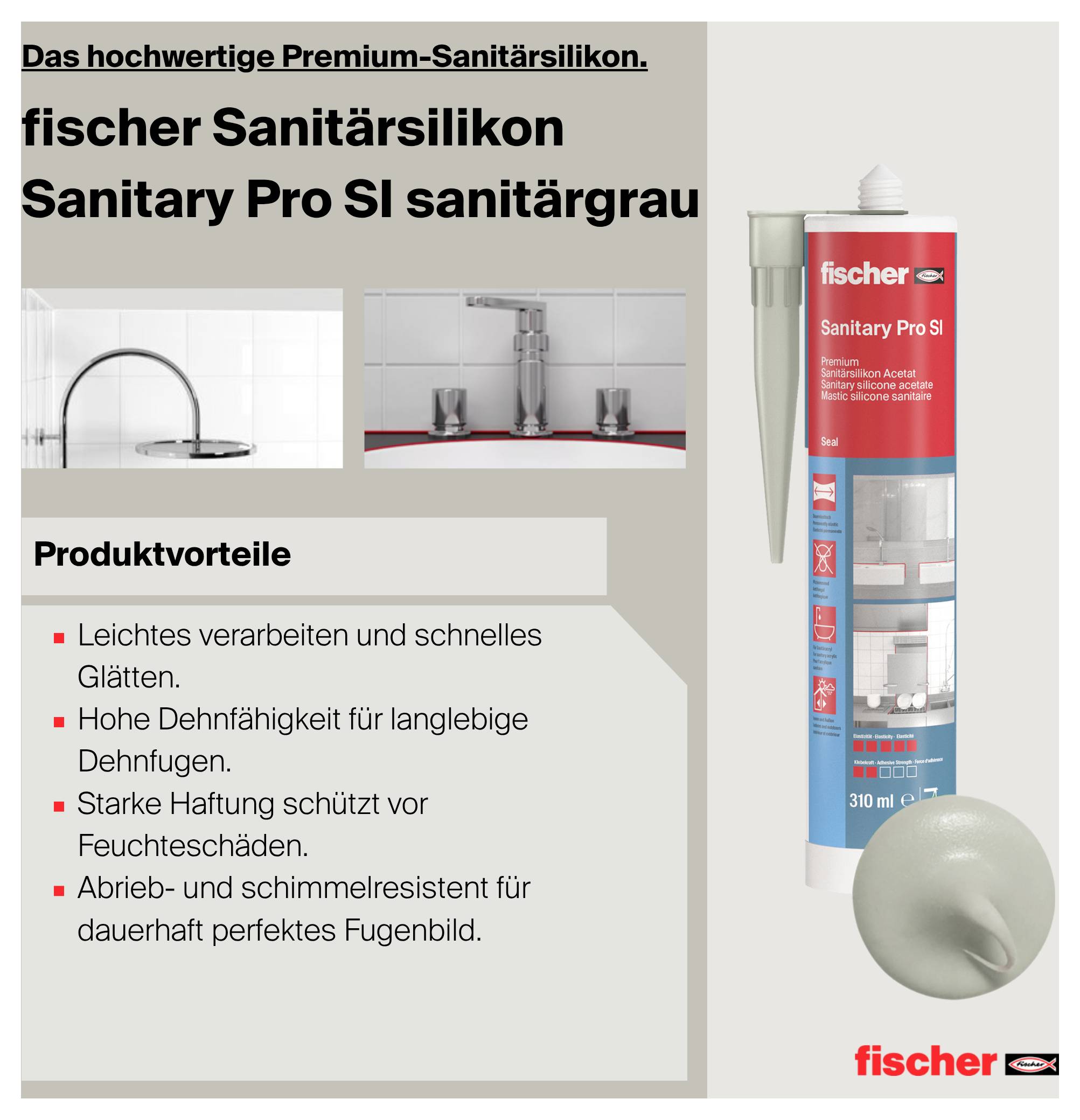 Werbeanzeige für fischer Sanitärsilikon Sanitary Pro SI in Sanitärgrau mit Kartusche und Vorteilsliste: leicht verarbeiten, hohe Dehnbarkeit, starke Haftung, abrieb- und schimmelresistent.