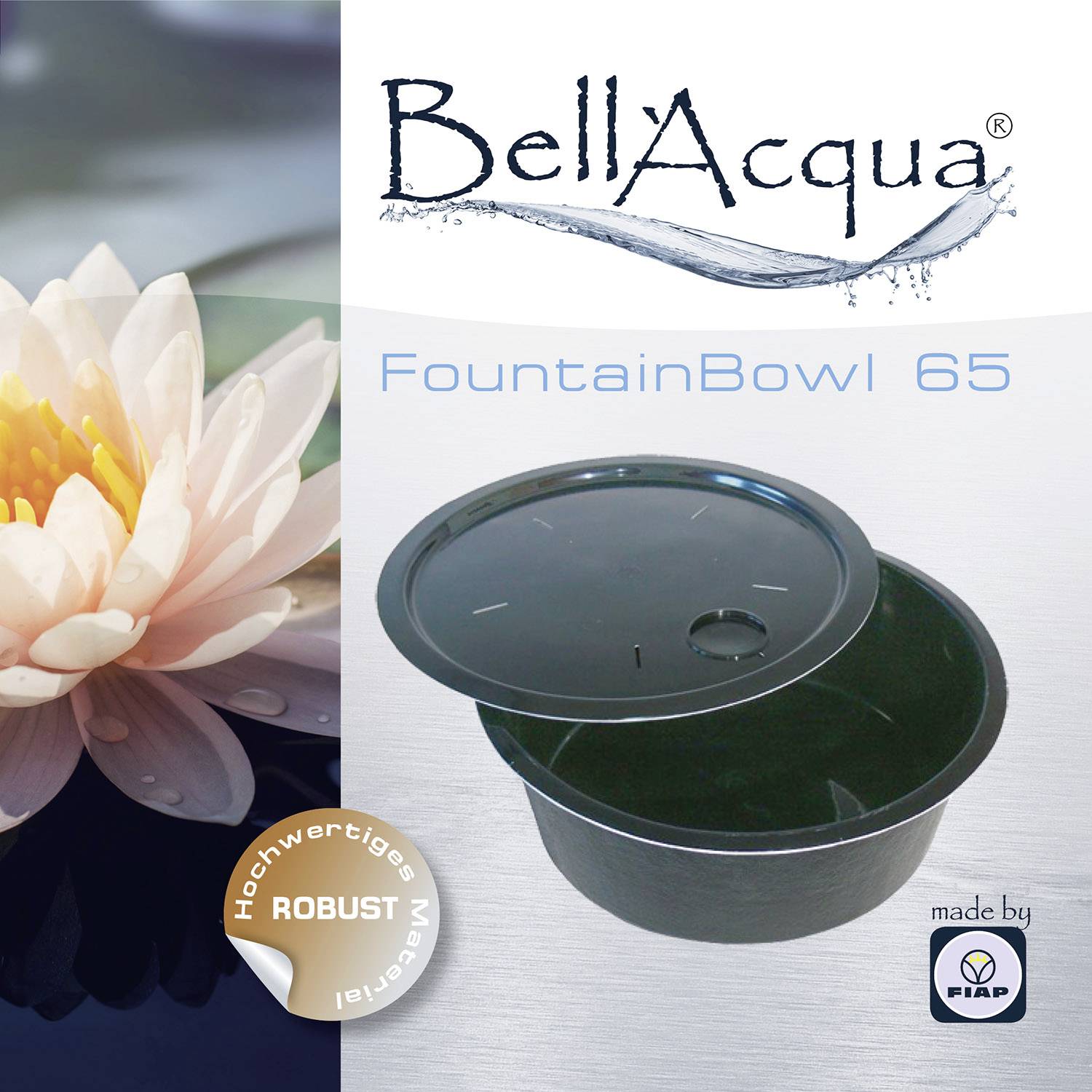 'BellAcqua' und 'FountainBowl 65'. Links Bild einer blühenden Seerose, rechts eine graue runde Schale. Text: 'Hochwertiges Material'.