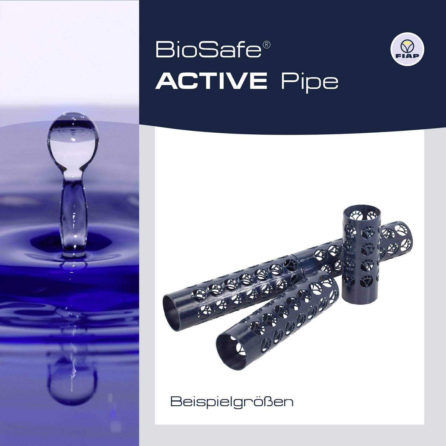 'BioSafe ACTIVE Pipe'-Werbung der Marke FIAP. Zeigt Nahaufnahme eines Wassertropfens und mehrere gestanzte Rohre als Beispielgrößen.