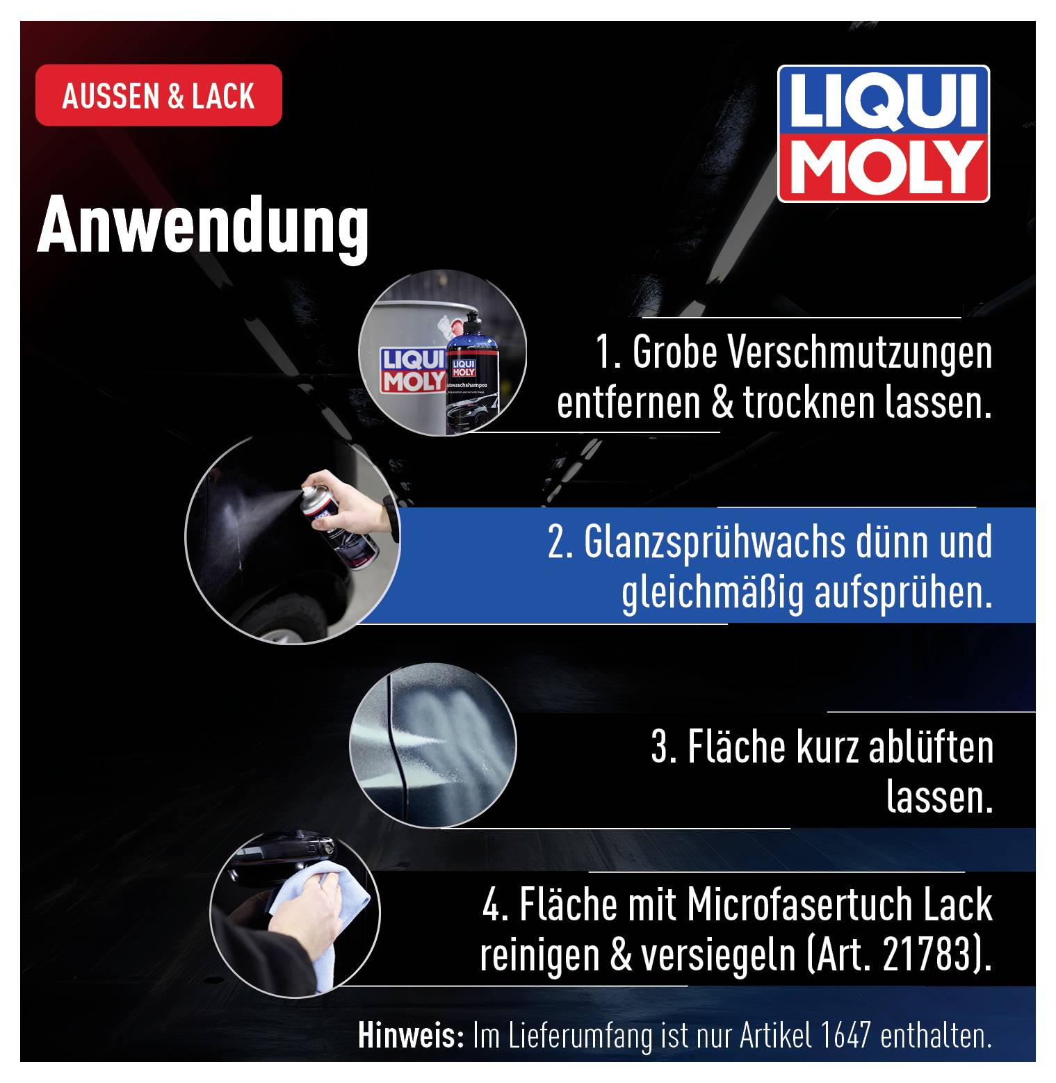 'Anwendung von Glanzsprühwachs: 1. Grobe Verschmutzungen entfernen und trocknen lassen. 2. Glanzsprühwachs dünn auftragen. 3. Fläche kurz ablüften lassen. 4. Mit Microfasertuch reinigen.'