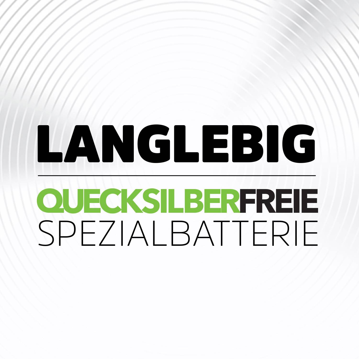 'Langlebig, quecksilberfreie Spezialbatterie' in schwarzer und grüner Schrift vor einem grauen, kreisförmigen Hintergrund.