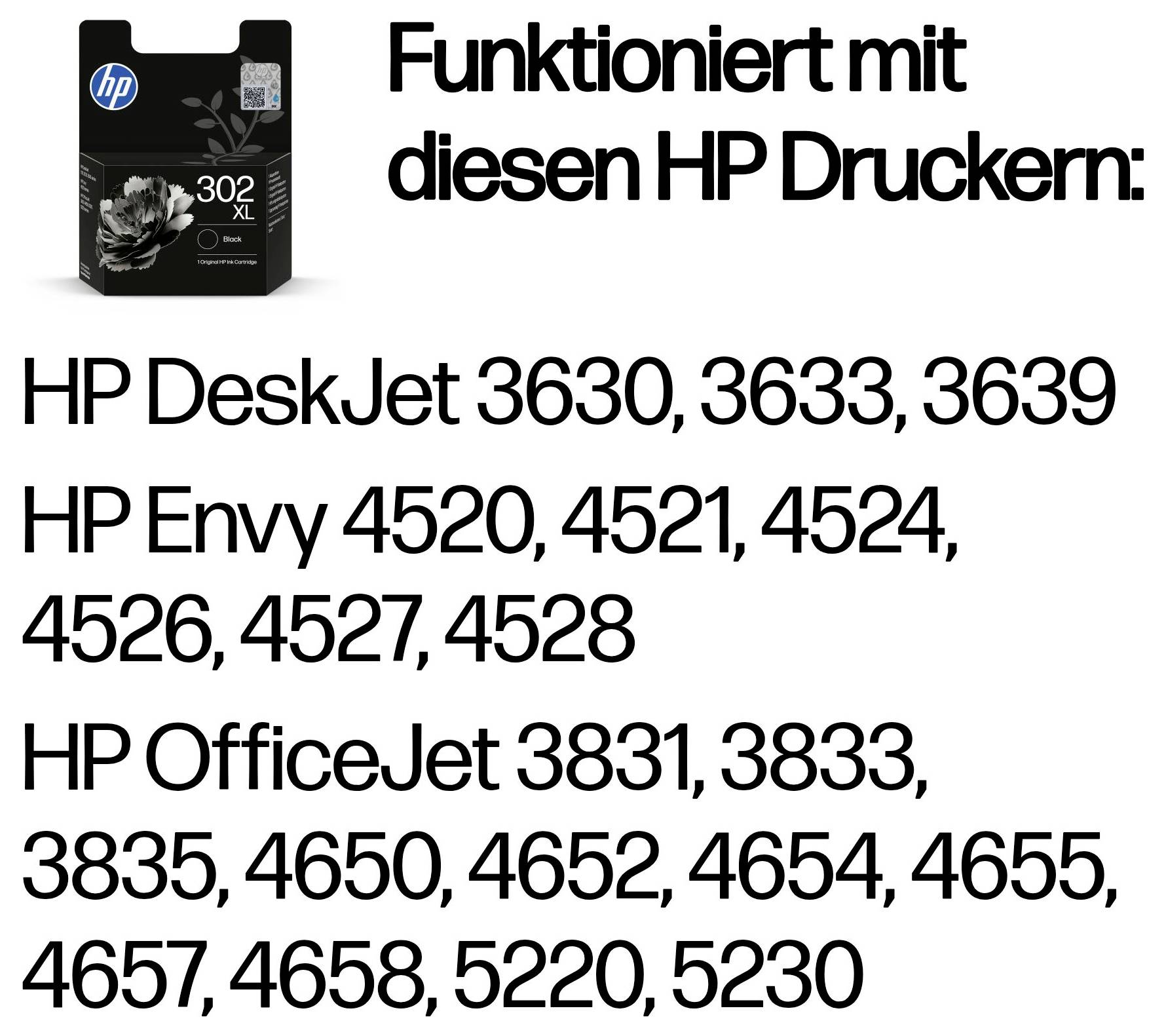 HP 302 XL Tintenpatronen-Kompatibilitätsliste für HP-Drucker: DeskJet 3630, 3633, 3639; Envy 4520–4528; OfficeJet 3831, 3833, 3835, 4650–4658, 5220, 5230.