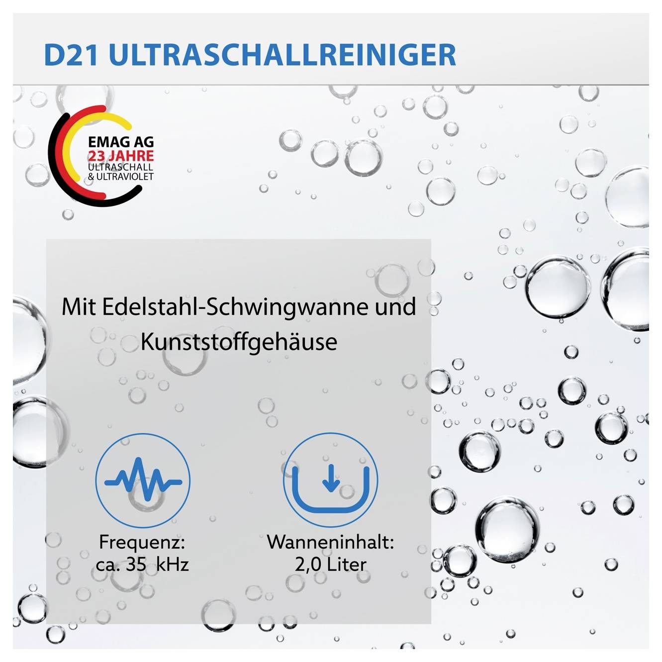 Werbegrafik für den Ultraschallreiniger D21: Edelstahl-Schwingwanne, Kunststoffgehäuse, Frequenz ca. 35 kHz, Wanneninhalt 2,0 Liter.