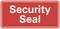 Rotes Schild mit weißem Text 'Security Seal'.