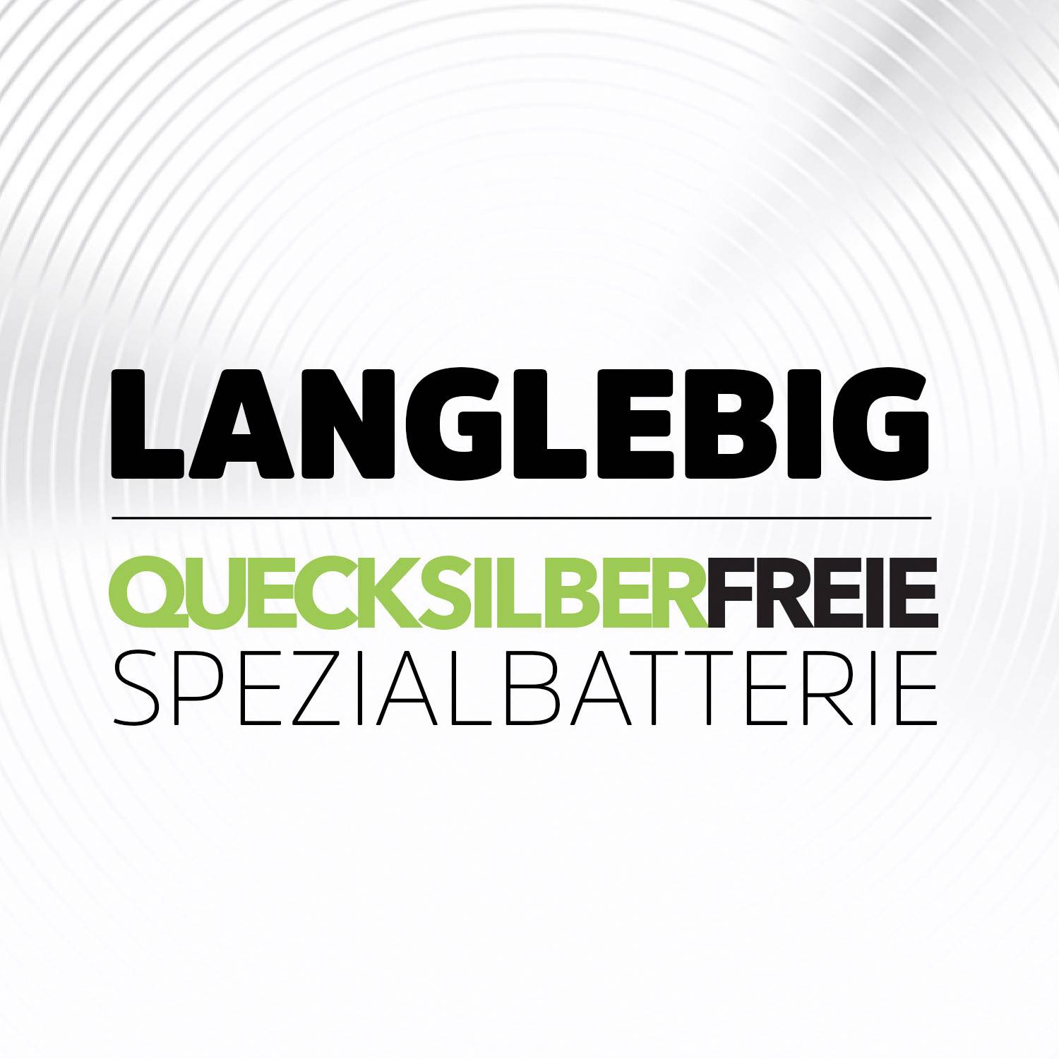 'Langlebig. Quecksilberfreie Spezialbatterie.' Text auf weißem Hintergrund mit grauen Kreisen, die an Batteriezellen erinnern.