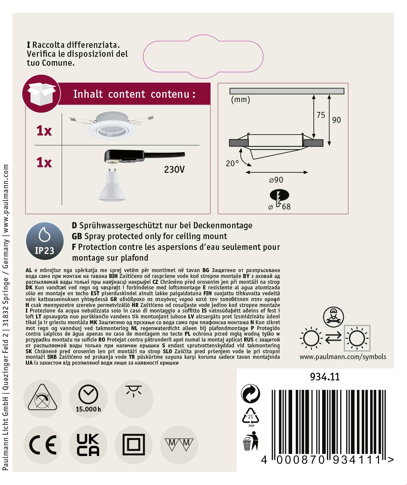 'Einbauspot IP23 Schutz, für Deckenmontage, 230V. Beinhaltet 1x Spot, 1x Treiber. Maße: Ø90mm, Einbautiefe 70mm.'