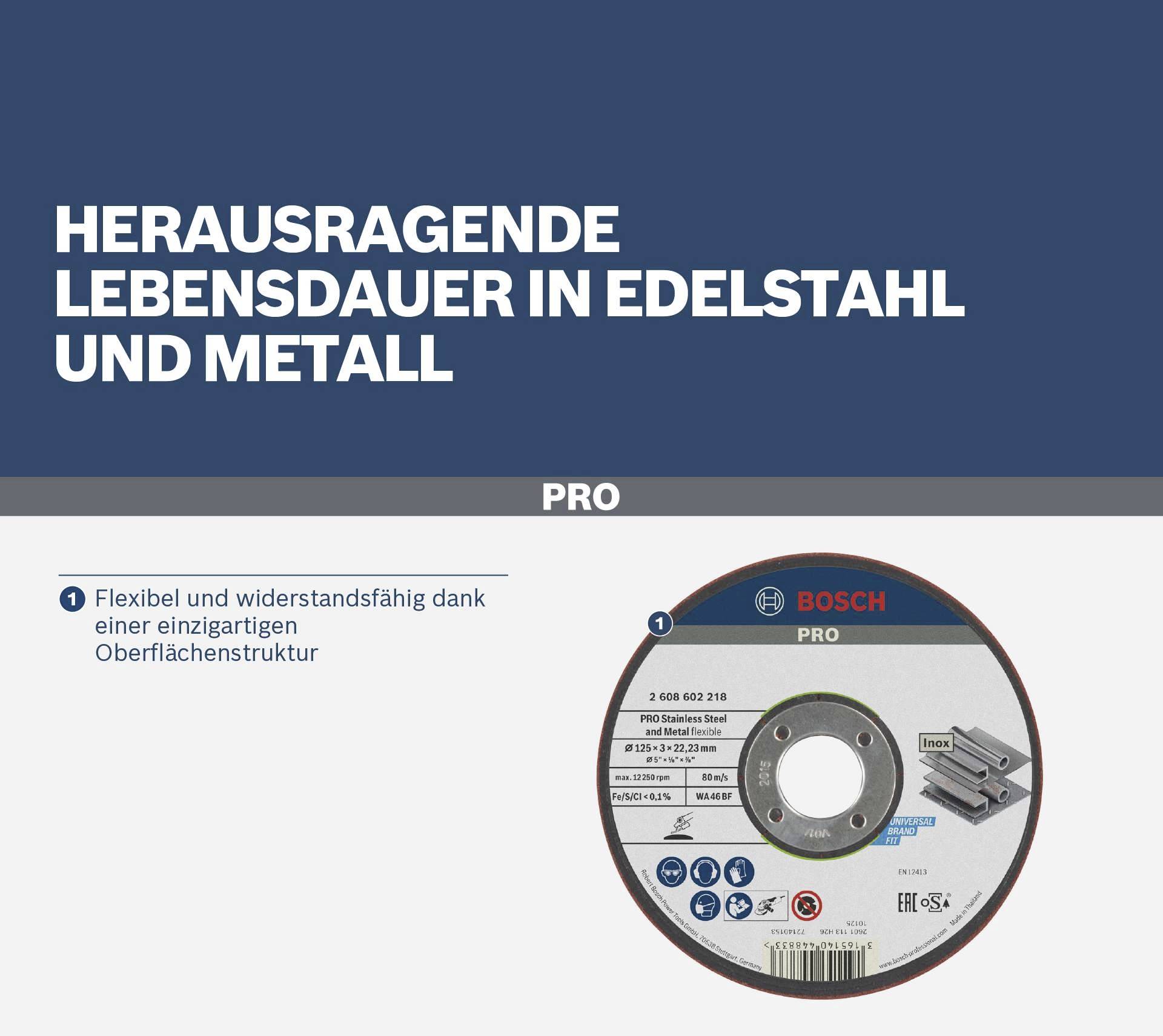 'Bosch Pro Trennscheibe: Herausragende Lebensdauer in Edelstahl und Metall. Flexibel und widerstandsfähig dank einzigartiger Oberflächenstruktur.'