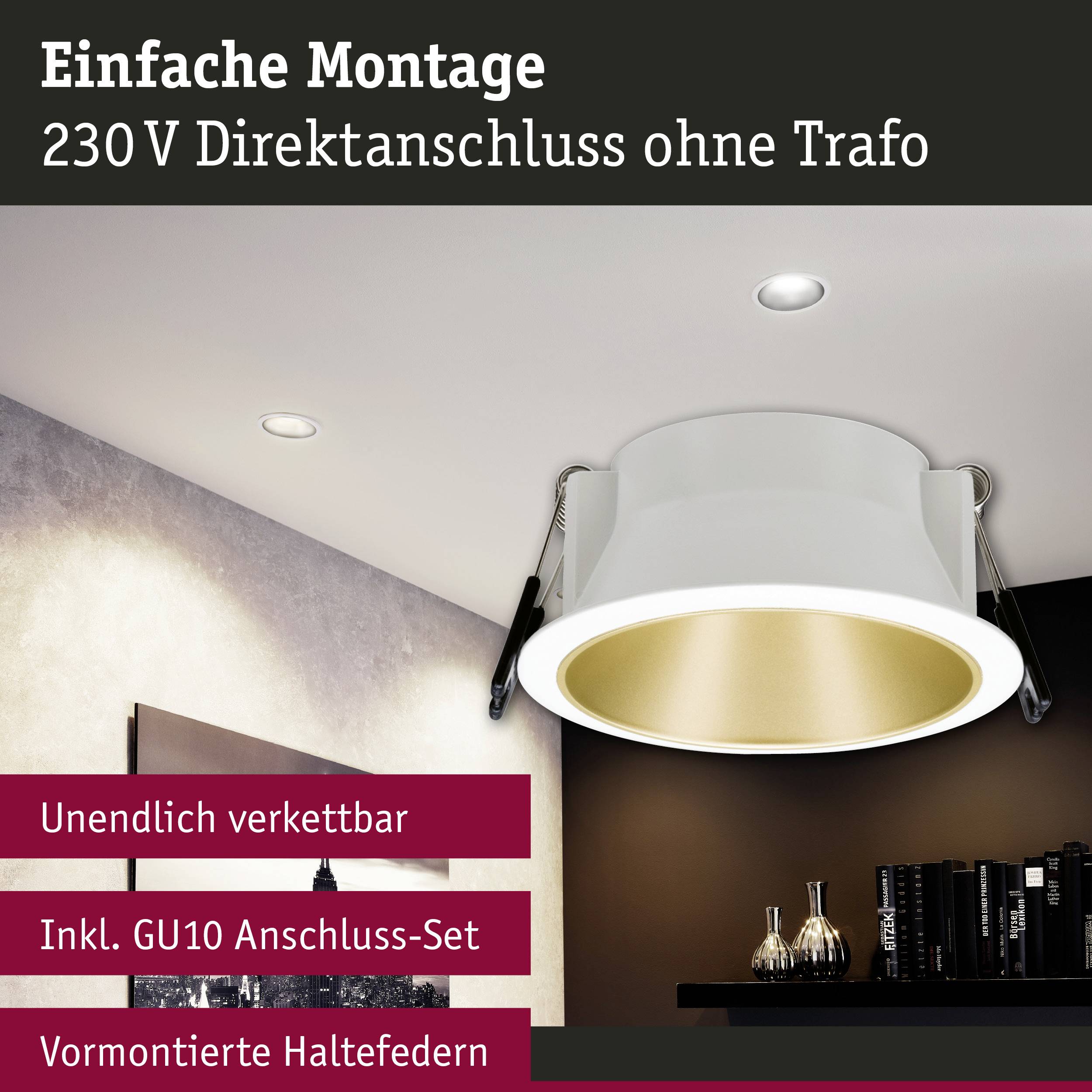 Leuchte mit weißem Rahmen an Decke, Text lautet 'Einfache Montage, 230V Direktanschluss ohne Trafo', verknüpfbar und Anschluss-Set enthalten.