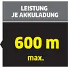 'Leistung je Akkuladung: 600 m max.' in weißer und gelber Schrift auf schwarzem Hintergrund.