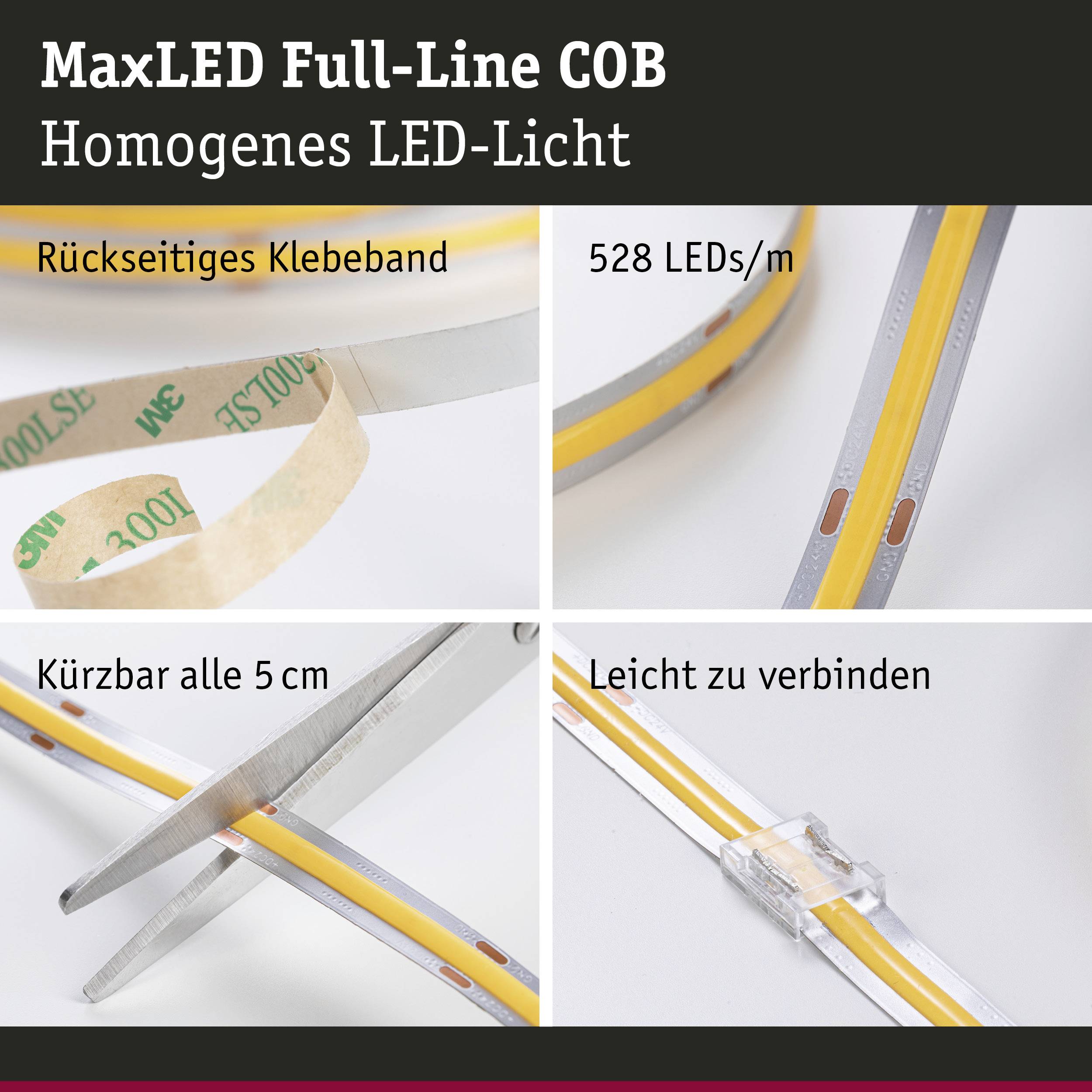 'MaxLED Full-Line COB Homogenes LED-Licht' in vier Bildern: Rückseitiges Klebeband, 528 LEDs/m, kürzbar alle 5 cm, leicht zu verbinden.