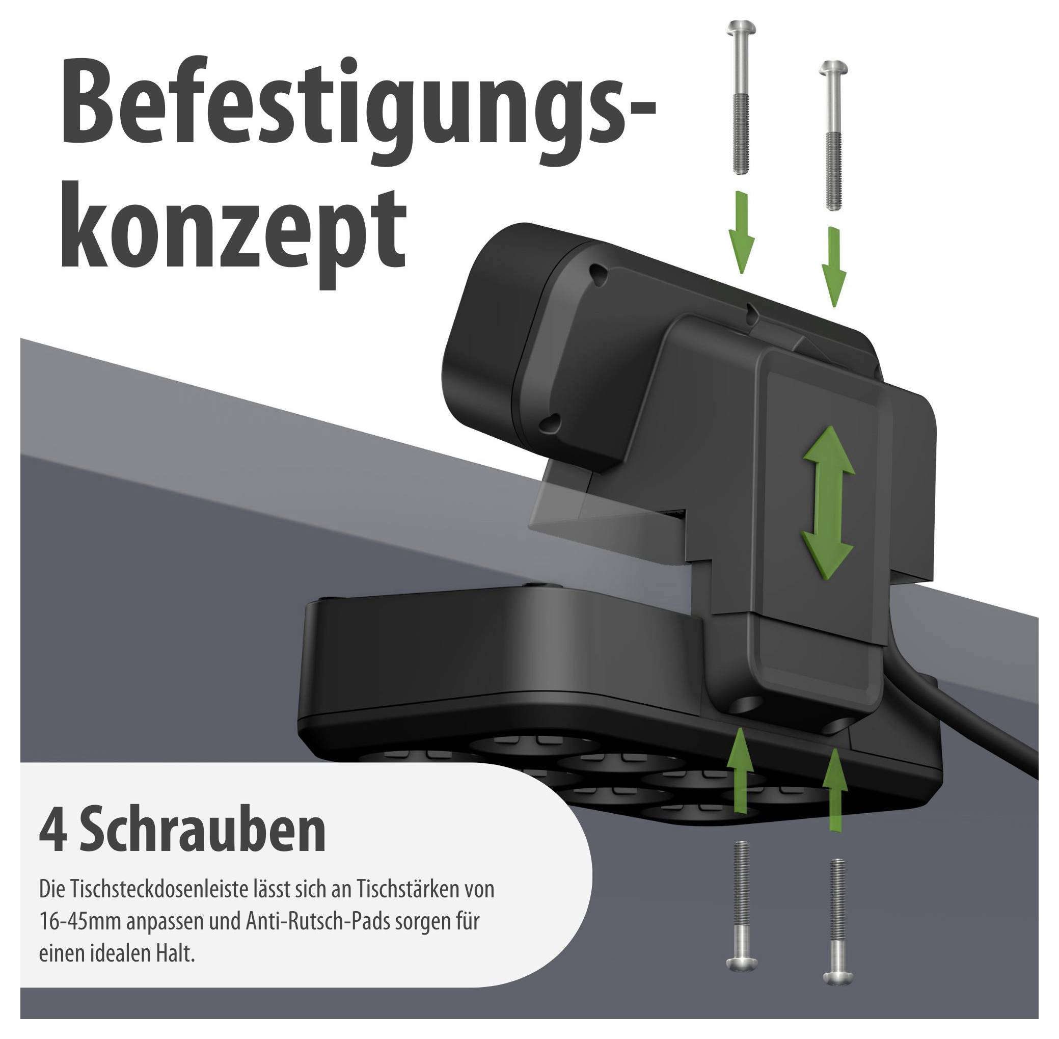Befestigungskonzept einer Tischsteckdosenleiste: 4 Schrauben und Anti-Rutsch-Pads sichern die Untertischmontage, passend für Tischstärken von 16–45 mm.<br>