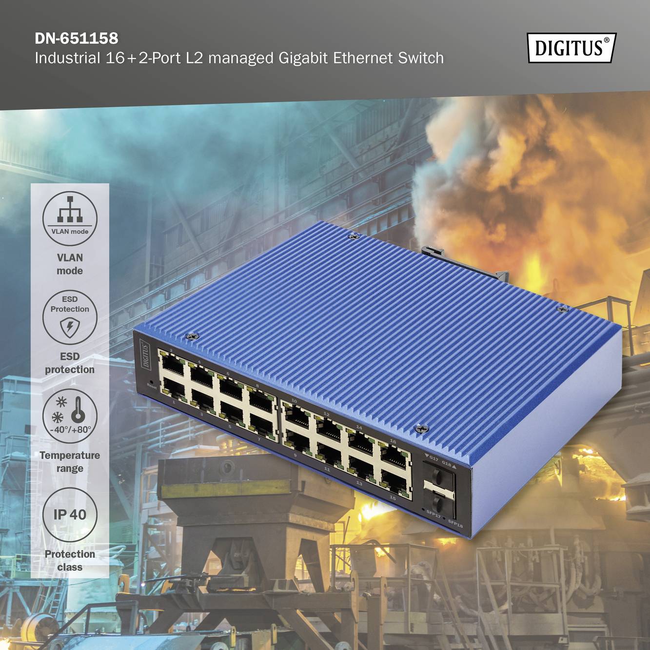 Ein industrieller Gigabit Ethernet Switch mit 16+2 Ports in einem Fabrikumfeld. Embleme zeigen VLAN, ESD-Schutz, Temperaturbereich (-40°/+80°) und IP 40 Klasse.