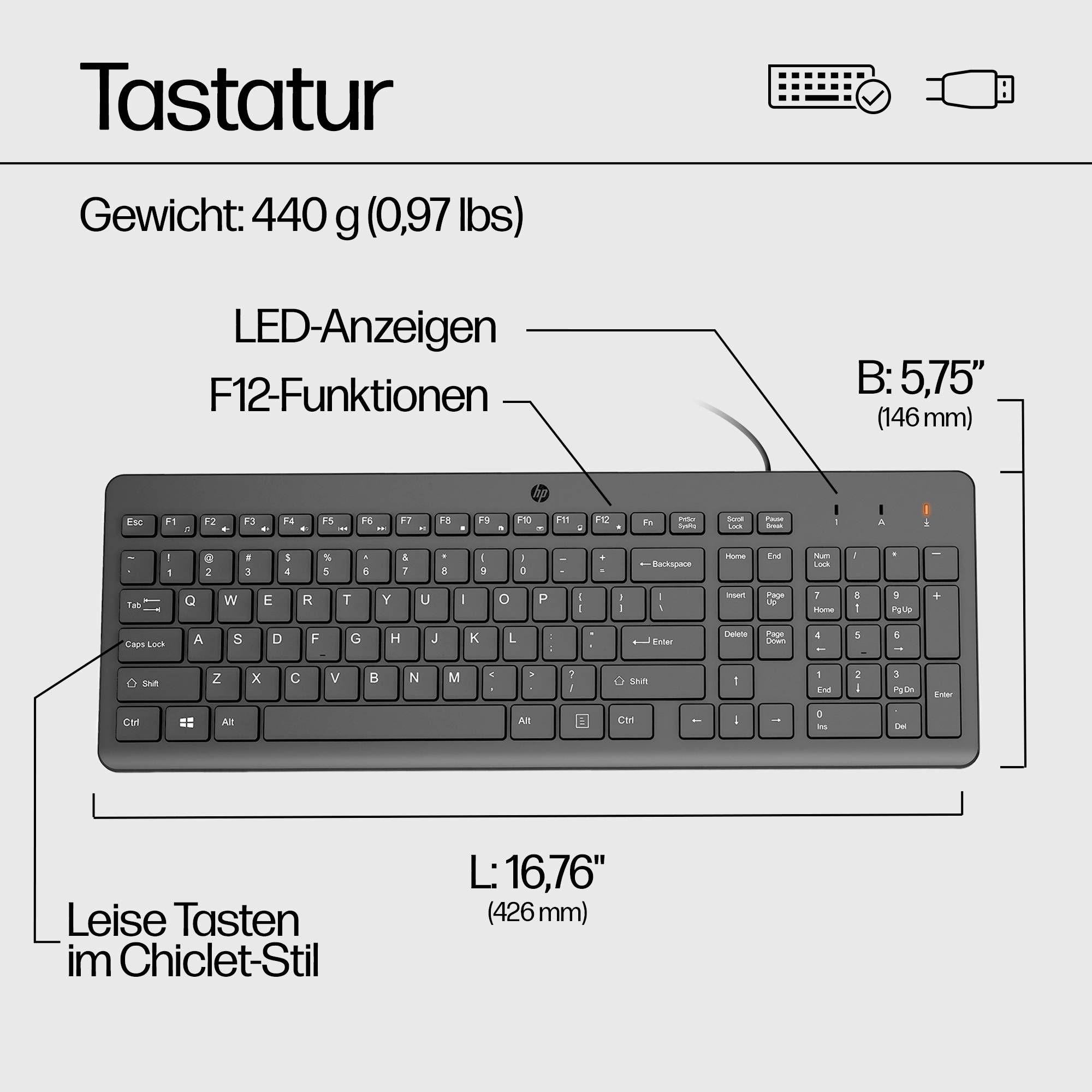 'Tastatur, Gewicht: 440 g, LED-Anzeigen, F12-Funktionen, Leise Tasten im Chiclet-Stil, B: 5,75" (146 mm), L: 16,76" (426 mm).'