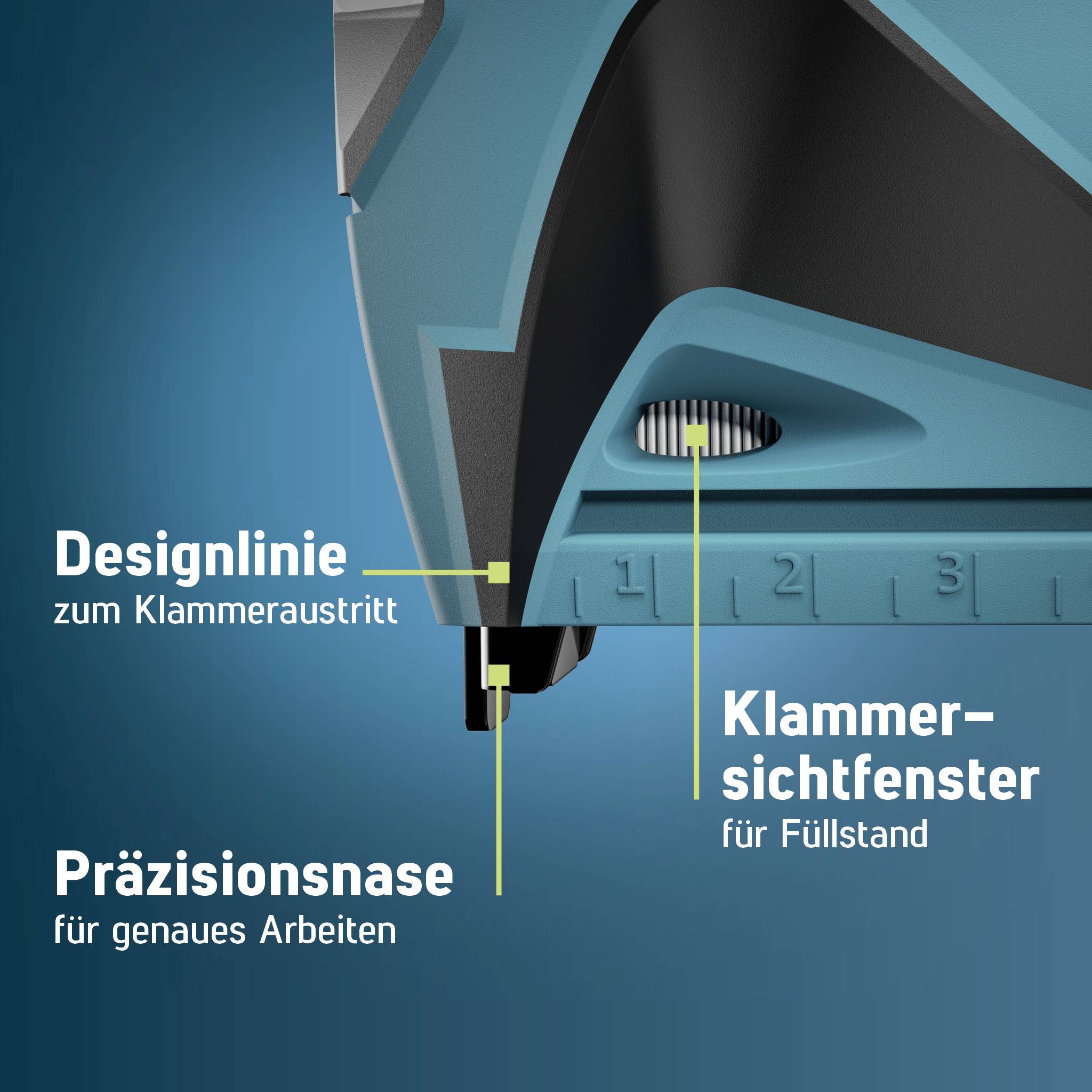 'Designlinie zum Klammeraustritt', 'Präzisionsausre für genaues Arbeiten', 'Klammer-Sichtfenster für Füllstand' sind beschriftet.