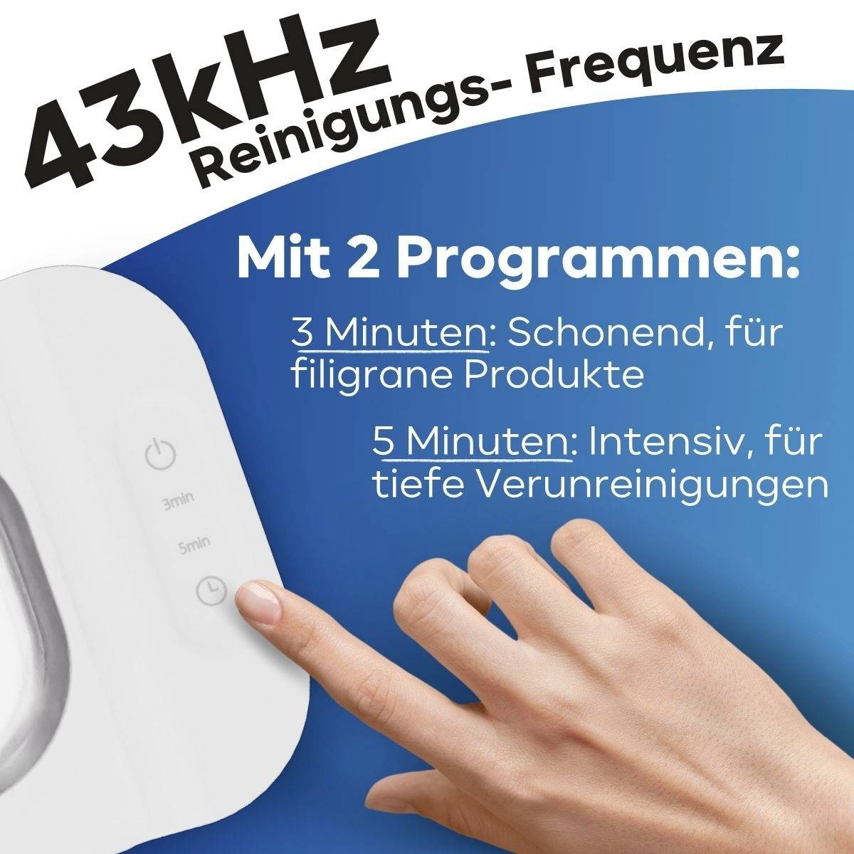 Eine Hand zeigt auf ein Gerät mit zwei Programmen: '3min' für filigrane Produkte und '5min' für intensive Reinigung. Text: '43kHz Reinigungs-Frequenz'.